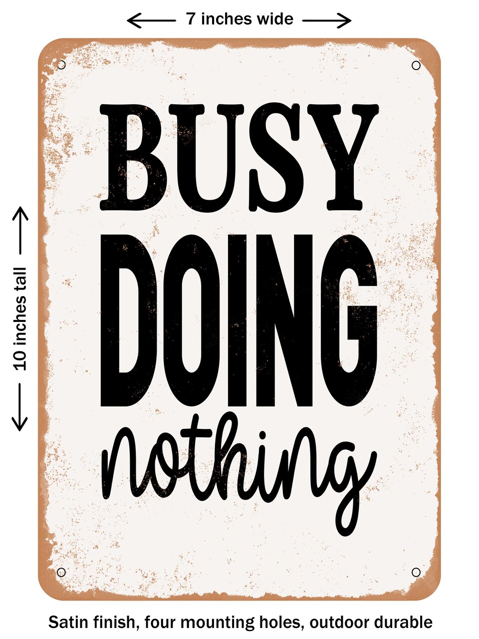 DECORATIVE METAL SIGN - Busy Doing Nothing - Vintage Rusty Look